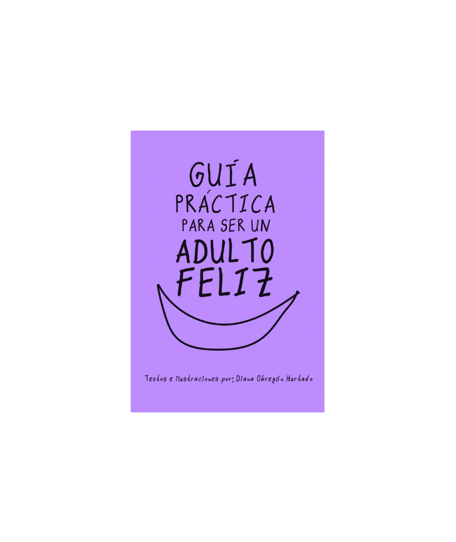Guía práctica para ser un adulto feliz