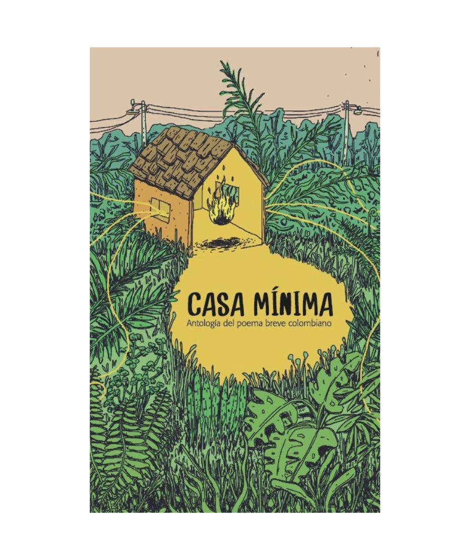 Casa mínima. Antología del poema breve colombiano