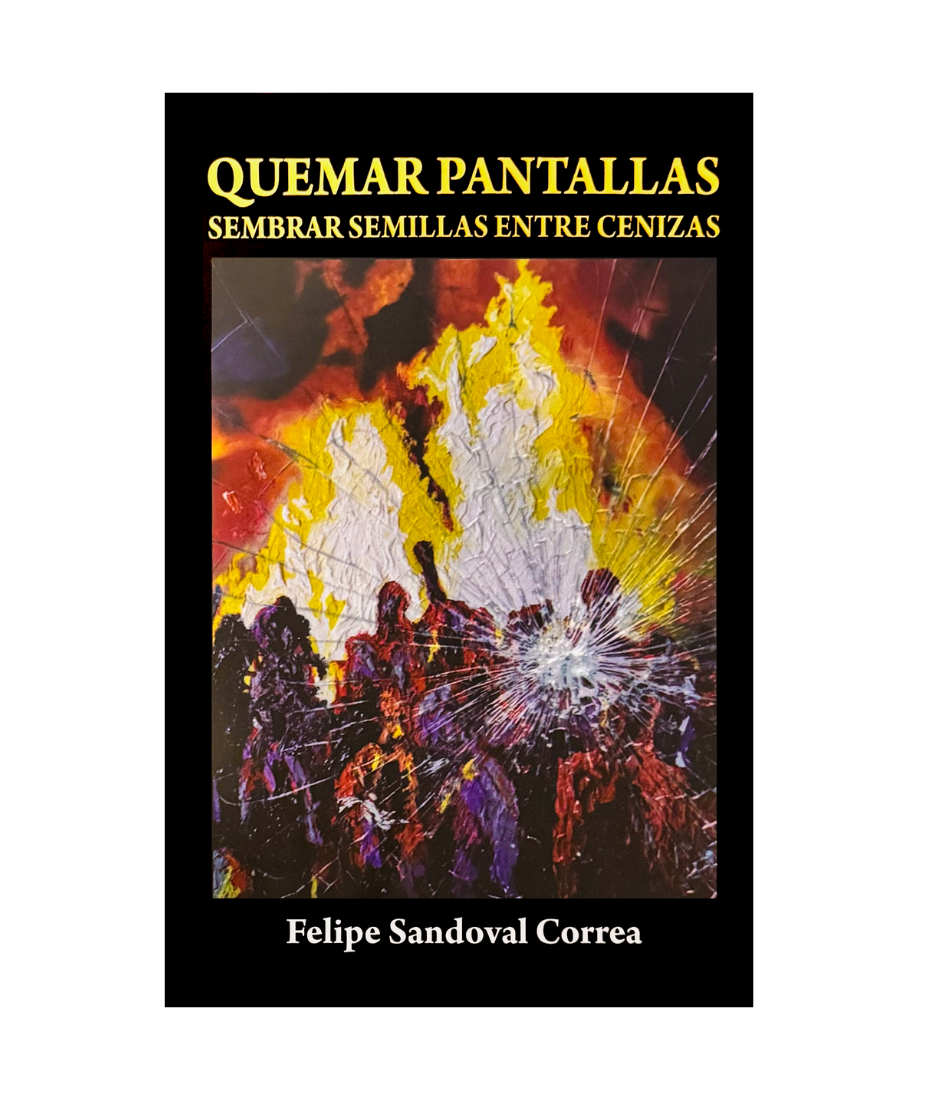 Quemar pantallas. Sembrar semillas entre cenizas